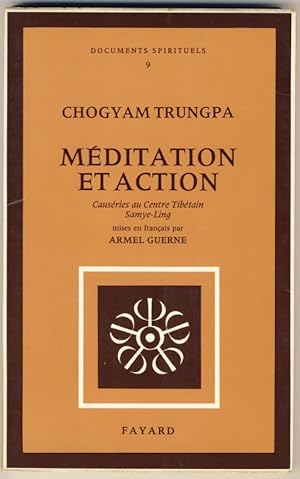 Méditation et action . Causeries au Centre Tibétain Samyê-Ling (mises en français par Armel Guerne).