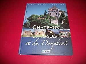 Châteaux de Savoie et du Dauphiné [Châteaux Passion - Éditions Atlas].