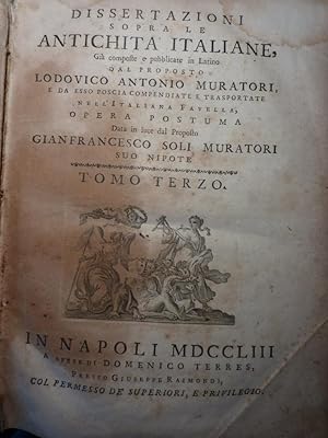 "DISSERTAZIONI SOPRA LE ANTICHITA' ITALIANE. Già composte e pubblicate dal Propossto LODOVICO ANT...