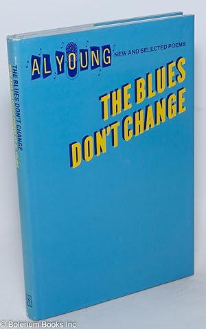 The blues don't change; new and selected poems