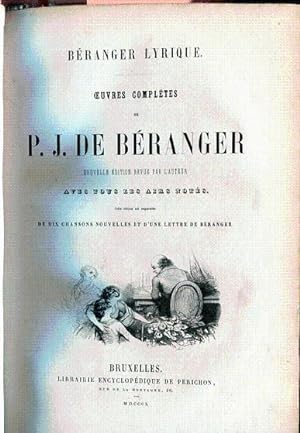 Oeuvres complètes de P. J. De Béranger. Nouvelle édition revue par l'auteur avec tous les airs no...