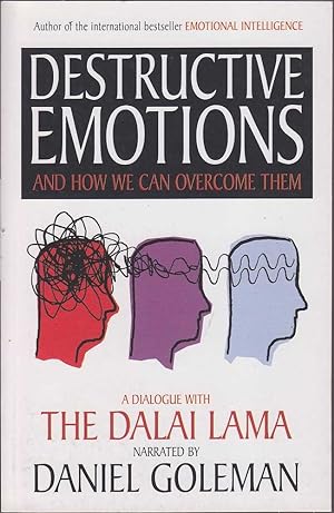 Destructive Emotions and How We Can Overcome Them: A Dialogue with the Dalai Lama