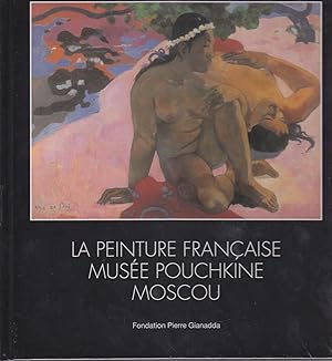 La peinture française musée Pouchkine Moscou. Catalogue exposition fondation Pierre Gianada