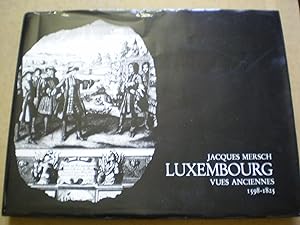 Luxembourg vues anciennes 1598-1825
