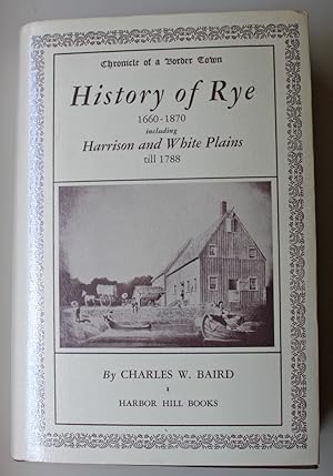 Chronicle of a Border Town. History of Rye, Westchester County, New York, 1660-1870, Including Ha...