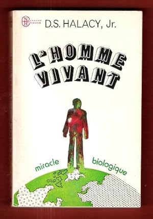 L'Homme Vivant : Miracle Biologique