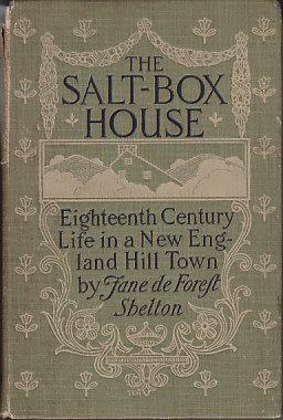 The Salt-Box House. Eighteenth Century Life in a New England Hill Town