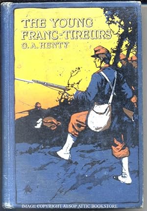 THE YOUNG FRANC-TIREURS; and Their Adventures in the Franco-Prussian War