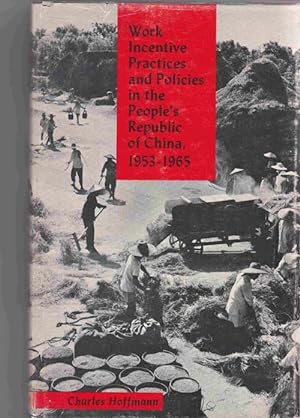 Work Incentive Practices and Policies in the People's Republic of China, 1953-1965
