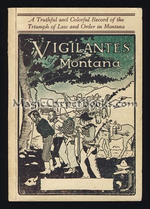 Vigilantes of Montana: or, Popular Justice in the Rocky Mountains