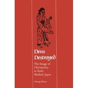 DEUS DESTROYED; The Image of Christianity in Early Modern Japan;