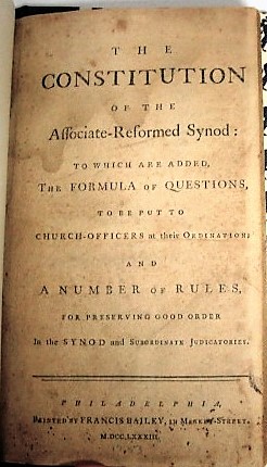 THE CONSTITUTION OF THE ASSOCIATE-REFORMED SYNOD: TO WHICH ARE ADDED, THE FORMULA OF QUESTIONS, T...