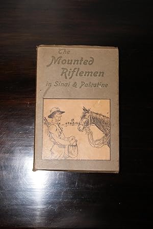 The Mounted Riflemen in Sinai and Palestine. The story of New Zealand's crusade