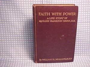 Faith with Power a Life Story of Quillen Hamilton Shinn, D.D.