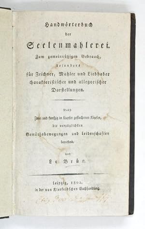 Handwörterbuch der Seelenmahlerei. Zum gemeinnützigen Gebrauch, besonders für Zeichner, Mahler un...