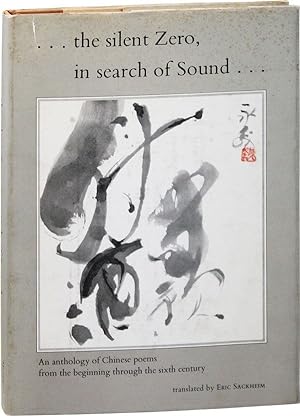 .the silent Zero, in search of Sound.An anthology of Chinese poems from the beginning through the...