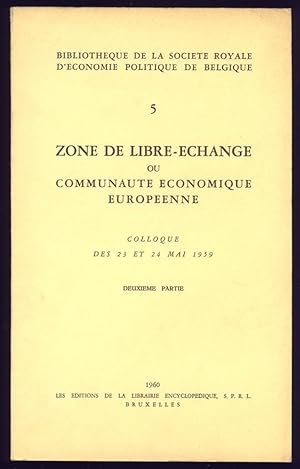 Zone de Libre-Echange ou Communauté Economique Européenne. Colloque des 23 et 24 Mai 1959. Deuxiè...