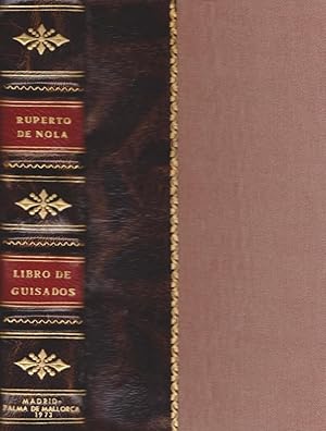 LIBRO DE GUISADOS, MANJARES Y POTAJES compuesto por Ruperto de Nola, cocinero que fue del Serenís...