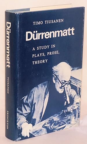 Dürrenmatt: a study in plays, prose, theory