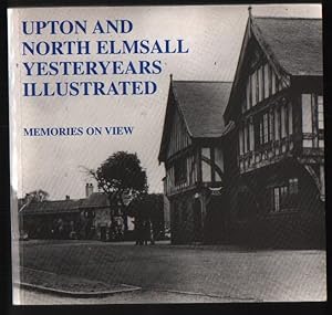 Upton and North Elmsall Yesteryears Illustrated: Memories on View