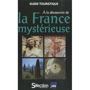 A la Découverte de la France Mystérieuse. [Guide Touristique].
