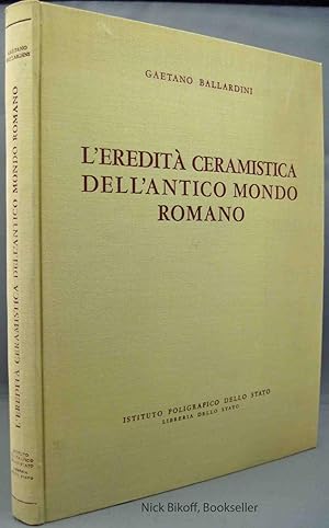 L'EREDITA CERAMISTICA DELL' ANTICO MONDO ROMANO Lineamenti Di Una Storia Civile Della Ceramica Ro...