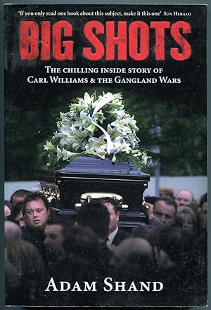 Big Shots : The Chilling Inside Story of Carl Williams and the Gangland Wars.