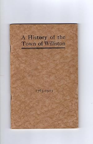 A HISTORY OF THE TOWN OF WILLISTON 1763-1913