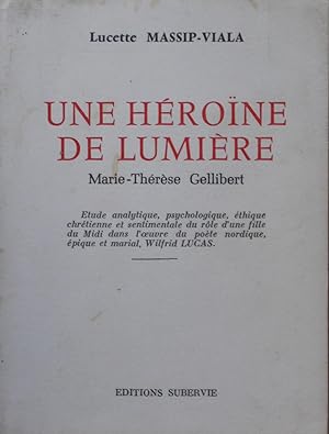 Une Héroïne de lumière: Marie-Thérèse Gellibert