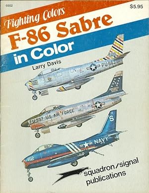 FIGHTING COLORS: F-86 SABRE IN COLOR. SQUADRON/SIGNAL 6502.