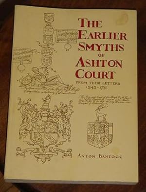 The Earlier Smyths of Ashton Court  From Their Letters 1545-1741