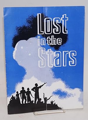The Playwrights' Company presents: Lost in the stars, the musical hit based on Alan Paton's novel...