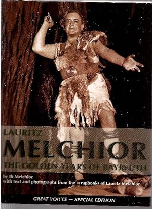 Lauritz Melchior. The Golden Years of Bayreuth. (With CD)