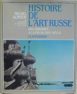 Histoire de l'art russe. Des origines à la fin du XVIIe siècle.