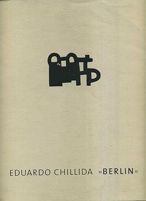 Eduardo Chillida: Berlin. . Mit zahlreichen Abbildungen.