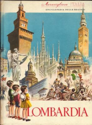 Meravigliosa Italia. Enciclopedia delle regioni. Lombardia