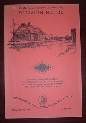 The Railway and Locomotive Historical Society Bulletin No. 116, April 1967