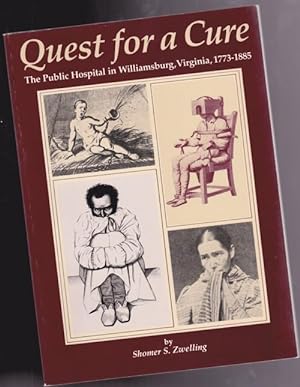 Quest for a Cure: The Public Hospital in Williamsburg, Virginia, 1773-1885 -illustrated