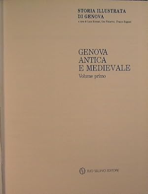 Storia Illustrata di Genova. Genova antica e medievale. VOLUME PRIMO
