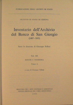 Inventario dell'Archivio del Banco di San Giorgio (1407-1805). Vol.III Banchi e Tesoreria TOMI 6