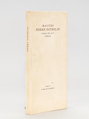 Maistre Pierre Pathelin. Farce du XVe siècle.