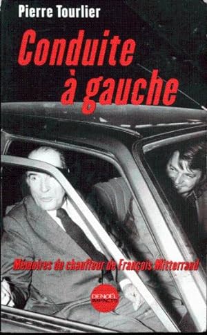 Conduite à gauche. Mémoires du chauffeur de François Mitterrand