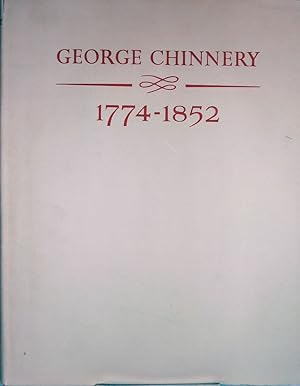 George Chinnery 1774-1852 Artist of the China Coast; with Foreword by Alice Winchester