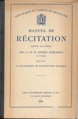 République et Canton de Neuchatel: Manuel de Récitation destiné aux élèves des Ire et IIe années ...