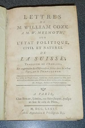 Lettres de M. William Coxe à M. W. Melmoth sur l'état politique, civil et naturel de la Suisse (1...