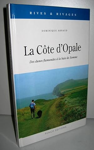 La Côte d'Opale ; Des dunes flamandes à la baie de Somme