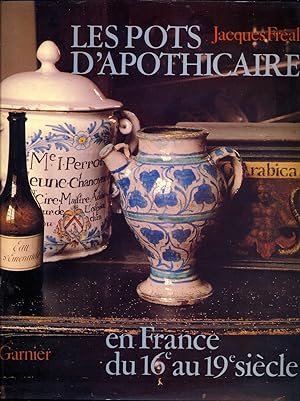 Les pots d'apothicaire en France du 16e au 19e siècle