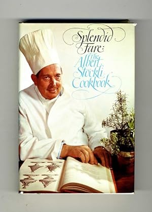 Splendid Fare: The Albert Stockli Cookbook - 1st Edition/1st Printing