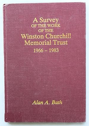 A Survey of the Work of the Winston Churchill Memorial Trust in the Operation of the Scheme of Wi...