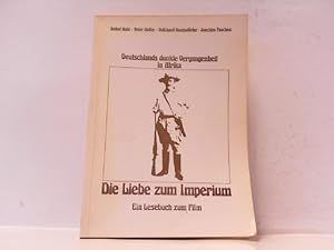 Die Liebe zum Imperium. Ein Lesebuch zum Film. Deutschlands dunkle Vergangenheit in Afrika. Zu Le...